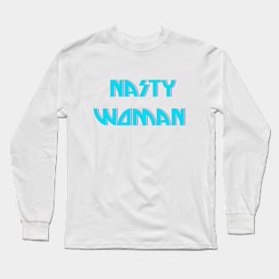 Nasty Woman Long Sleeve T-Shirt